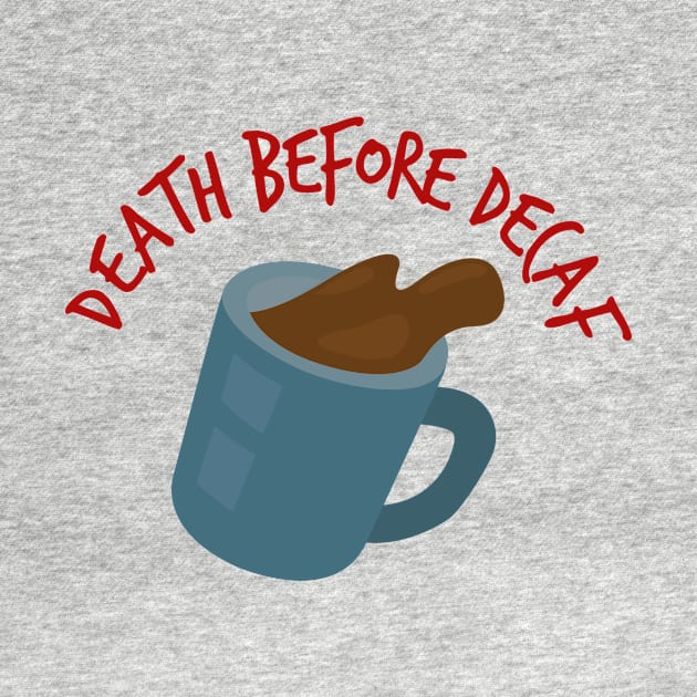 Death before decaf by PaletteDesigns